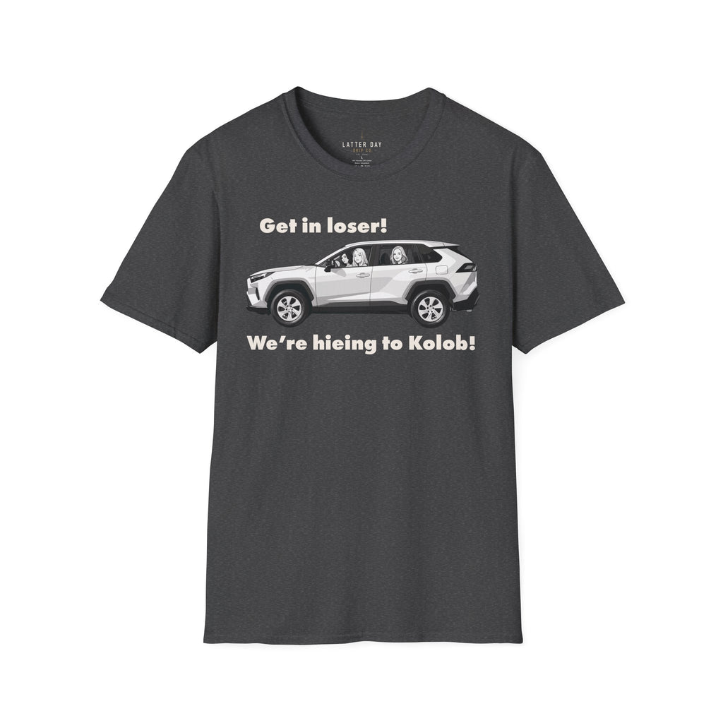 Get in Loser! We're Hieing to Kolob!