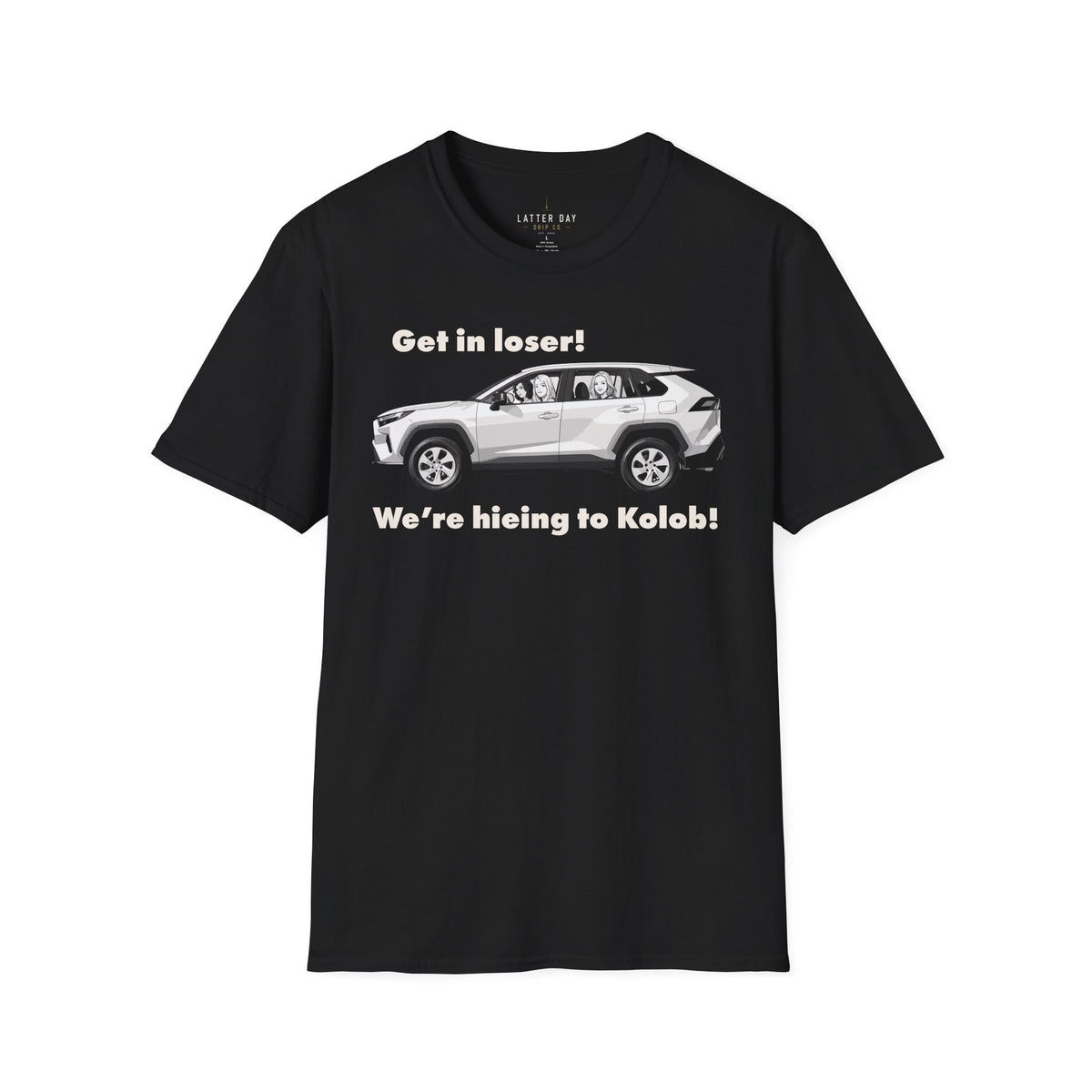 Get in Loser! We're Hieing to Kolob!