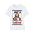 I Want You for a Sunbeam T-Shirt